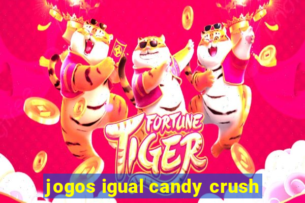 jogos igual candy crush